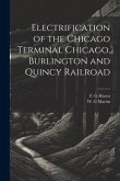 Electrification of the Chicago Terminal Chicago, Burlington and Quincy Railroad