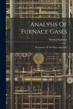 Analysis Of Furnace Gases: Description Of The Orsat Apparatus - Egleston, Thomas