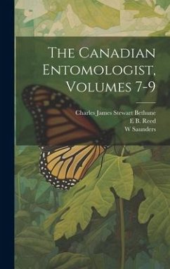 The Canadian Entomologist, Volumes 7-9 - Bethune, Charles James Stewart; Saunders, W.; Reed, E. B.