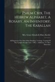 Psalm Cxix, The Hebrew Alphabet, A Rosary, An Inventory, The Kaballah: All Represent The Man-made Bending, Twisting, Turning Of The Upright Straight L
