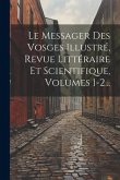 Le Messager Des Vosges Illustré, Revue Littéraire Et Scientifique, Volumes 1-2...