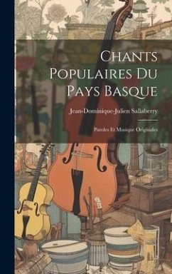 Chants Populaires Du Pays Basque: Paroles Et Musique Originales - Sallaberry, Jean-Dominique-Julien