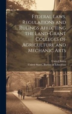 Federal Laws, Regulations and Rulings Affecting the Land-grant Colleges of Agriculture and Mechanic Arts