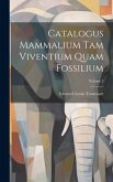 Catalogus Mammalium Tam Viventium Quam Fossilium; Volume 2