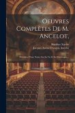 Oeuvres Complètes De M. Ancelot,: Précédées D'une Notice Sur Sa Vie Et Ses Ouvreages, ...