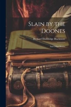 Slain by the Doones: And Other Stories - Blackmore, Richard Doddridge