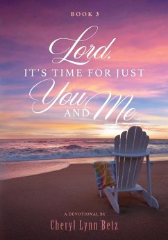 Lord, It's Time for Just You and Me, Book 3 - Betz, Cheryl Lynn