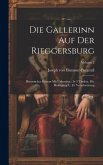 Die Gallerinn Auf Der Rieggersburg: Historischer Roman Mit Urkunden: In 3 Theilen. Die Huldigung U. D. Verschwörung; Volume 2