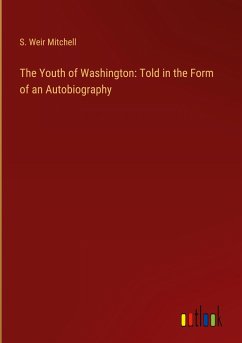 The Youth of Washington: Told in the Form of an Autobiography - Mitchell, S. Weir