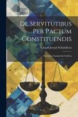 De Servitutibus Per Pactum Constituendis: Dissertatio Inauguralis Iuridica