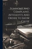 Summons And Complaint, Affidavits And Order To Show Cause