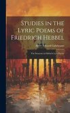 Studies in the Lyric Poems of Friedrich Hebbel: The Sensuous in Hebbel's Lyric Poetry