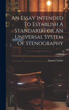 An Essay Intended To Establish A Standard For An Universal System Of Stenography - Taylor, Samuel