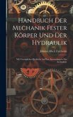 Handbuch Der Mechanik Fester Körper Und Der Hydraulik: Mit Vorzüglicher Rücksicht Auf Ihre Anwendung in Der Architektur