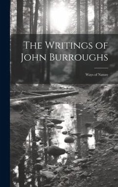 The Writings of John Burroughs: Ways of Nature - Anonymous
