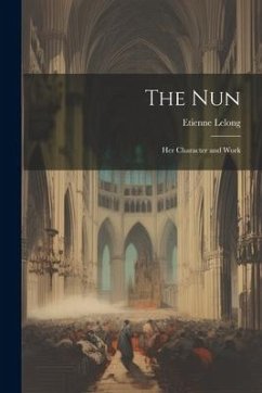 The Nun: Her Character and Work - Lelong, Etienne