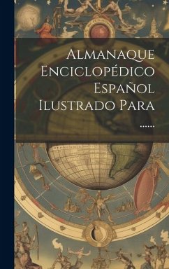 Almanaque Enciclopédico Español Ilustrado Para ...... - Anonymous