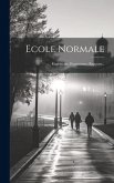 Ecole Normale: Règlements, Programmes, Rapports...