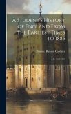 A Student's History of England From the Earliest Times to 1885: A.D. 1689-1885