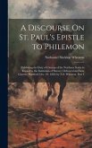 A Discourse On St. Paul's Epistle to Philemon: Exhibiting the Duty of Citizens of the Northern States in Regard to the Institution of Slavery; Deliver