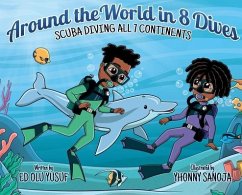 Around the World in 8 Dives: Scuba Diving all 7 Continents - Yusuf, Ed Olu