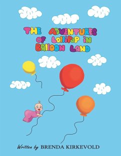 THE ADVENTURES OF LOLLIPOP IN BALLOON LAND - Kirkevold, Brenda