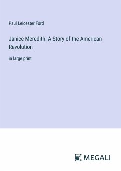 Janice Meredith: A Story of the American Revolution - Ford, Paul Leicester