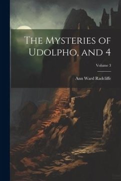 The Mysteries of Udolpho, and 4; Volume 3 - Radcliffe, Ann Ward