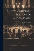 A New Variorum Edition of Shakespeare: King Richard Iii. 1908
