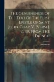 The Genuineness Of The Text Of The First Epistle Of Saint John. Chap. V. [verse]. 7., Tr. From The French