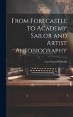 From Forecastle to Academy Sailor and Artist Autobiography