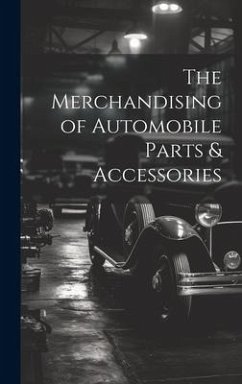 The Merchandising of Automobile Parts & Accessories - Anonymous