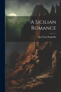 A Sicilian Romance - Radcliffe, Ann Ward