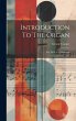 Introduction To The Organ: For The Use... - Bild 1