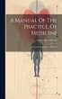 A Manual Of The Practice Of Medicine:... - Bild 1