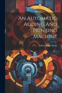 An Automatic Adding And Printing Machine - Ahara, Edwin Hugh