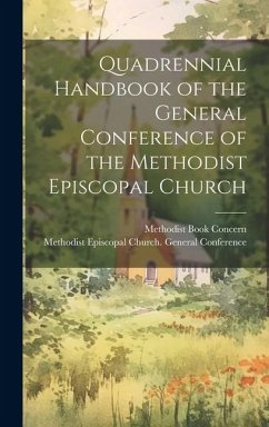 Quadrennial Handbook of the General Conference of the Methodist Episcopal Church