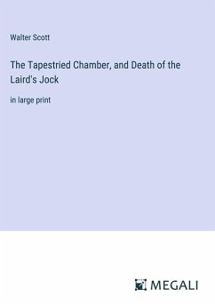 The Tapestried Chamber, and Death of the Laird's Jock - Scott, Walter
