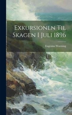 Exkursionen Til Skagen I Juli 1896 - Warming, Eugenius