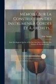 Mémoire Sur La Construction Des Instrumens À Cordes Et À Archets...: Suivi Du Rapport Qui En A Été Fait Aux Deux Académies Des Sciences Et Des Beaux-a