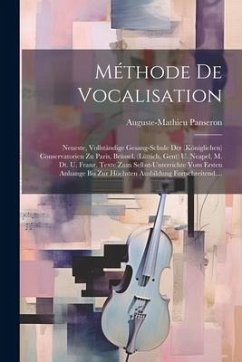 Méthode De Vocalisation: Neueste, Vollständige Gesang-schule Der (königlichen) Conservatorien Zu Paris, Brüssel, (lüttich, Gent) U. Neapel, M. - Panseron, Auguste-Mathieu