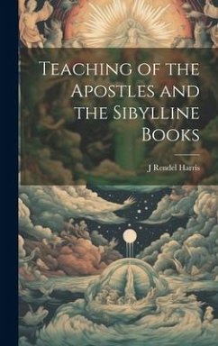 Teaching of the Apostles and the Sibylline Books - Harris, J. Rendel