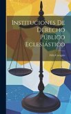 Instituciones De Derecho Público Eclesiástico