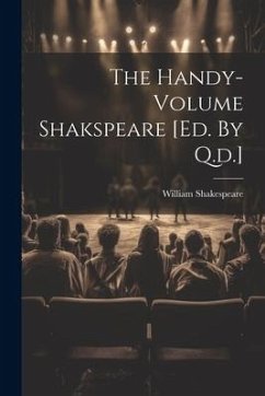 The Handy-volume Shakspeare [ed. By Q.d.] - Shakespeare, William