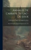 Annales De L'abbaye Du Lac-de-joux: Depuis Sa Fondation Jusqu'à Sa Suppression En 1536