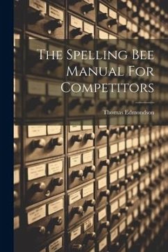 The Spelling Bee Manual For Competitors - Edmondson, Thomas