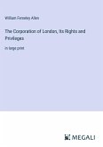 The Corporation of London, Its Rights and Privileges