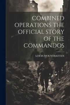 Combined Operations the Official Story of the Commandos - Mountbatten, Louis