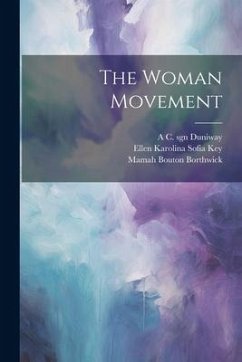 The Woman Movement - Key, Ellen Karolina Sofia; Borthwick, Mamah Bouton; Hollenback, Mary Fmo