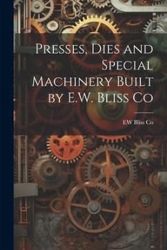 Presses, Dies and Special Machinery Built by E.W. Bliss Co - Co, Ew Bliss